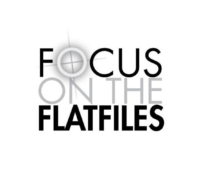 Focus on the Flatfiles: Flat???
